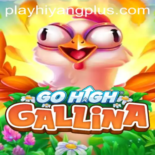 Exploring the Dynamic World of GoHighGallina and HIYANGPLUS PH