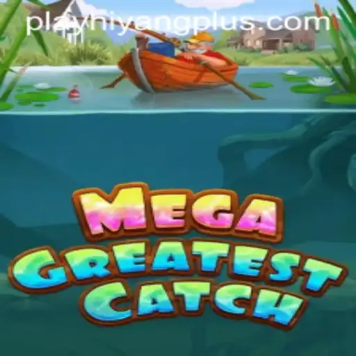 MegaGreatestCatch: Dive into the Exciting World of HIYANGPLUS PH