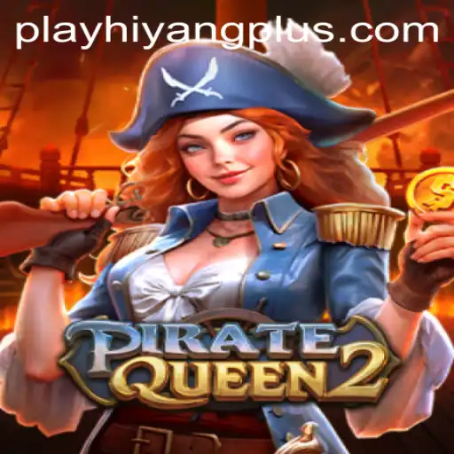 Exploring the Adventures of PirateQueen2 and HIYANGPLUS PH